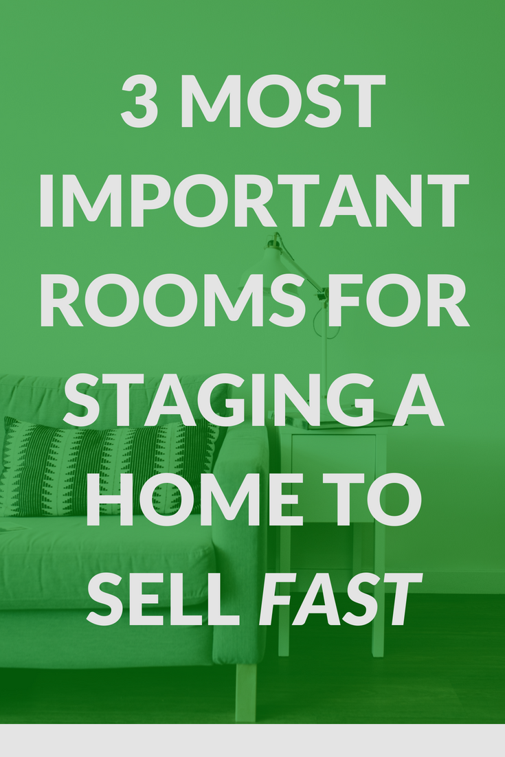 3 Most Important Rooms For Staging A Home To Sell Fast