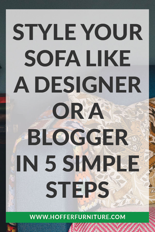 Style Your Sofa Like A Designer Or A Blogger in 5 Simple Steps