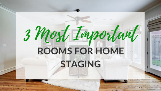 3 Most Important Rooms For Staging A Home To Sell Quick