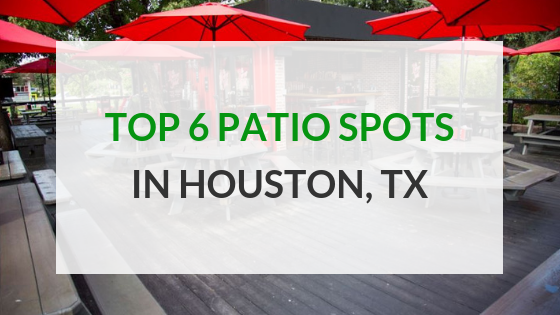 Top 6 Patio Spots in Houston
